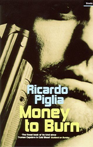 Week 10: “Money to Burn”  by Ricardo Piglia