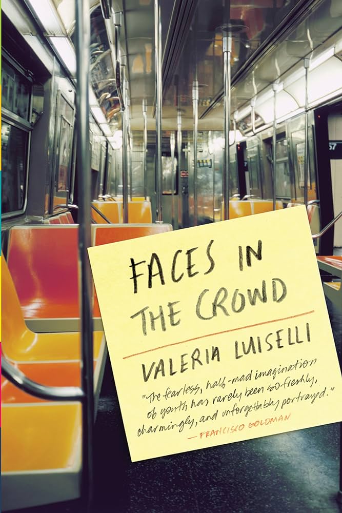 Week 12: “Faces in the Crowd” by Valeria Luiselli